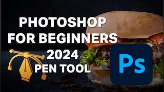 Photoshop for Beginners 2024 - Lesson 6 - The Pen Tool