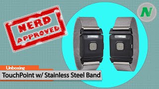 UNBOXING – TouchPoint W/ Stainless Steel Bands