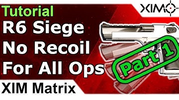 XIM Matrix - Rainbow Six No Recoil For All Operators Part 1 - Anti Recoil For Controllers and M/K R6