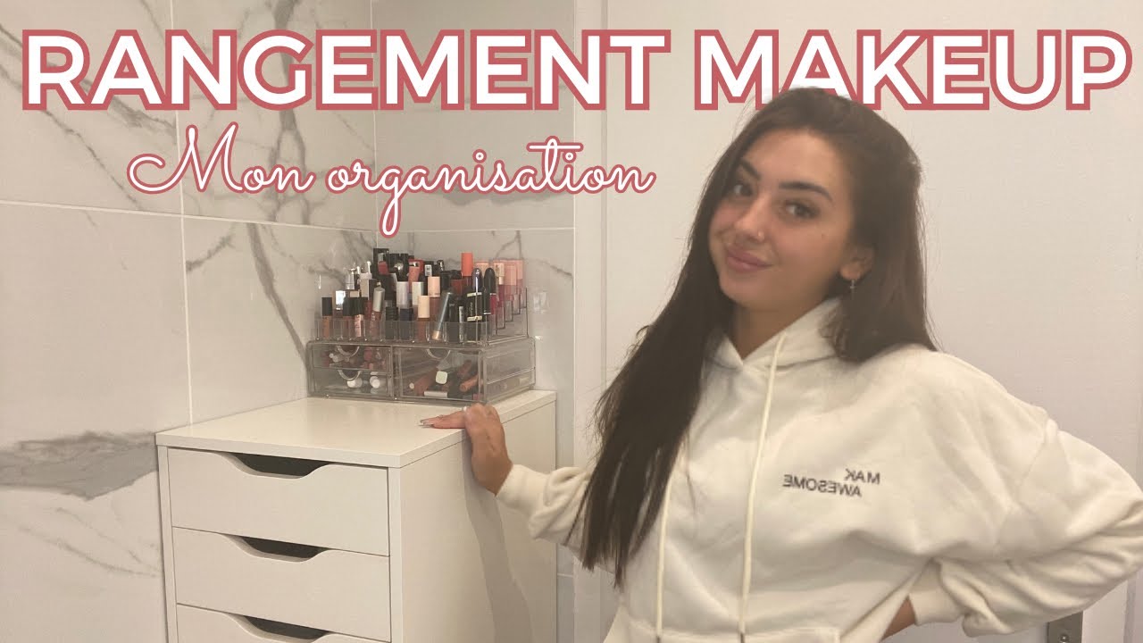 RANGEMENT MAKEUP | MON ORGANISATION 💄