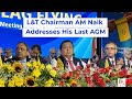 L&T Chairman AM Naik Addresses His Last AGM | BQ Prime