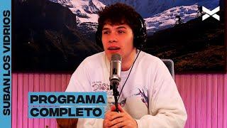 ÚLTIMO PROGRAMA DE #SubanLosVidrios en Vorterix | COMPLETO 05/07