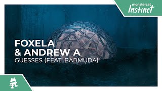 Foxela & Andrew A - Guesses (feat. Barmuda) [Monstercat Release]