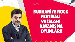 BURHANİYE ROCK FESTİVALİ  VE İSLAMİ DAYANIŞMA OYUNLARI!