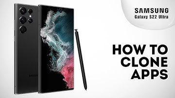 How to Clone Apps on Samsung S22 Ultra