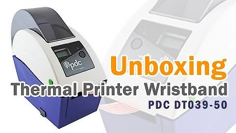 Unboxing & Setup Thermal Printer Wristband - PDC DT039-50