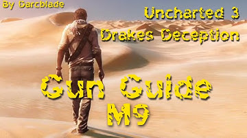 Uncharted 3 Gun Guide Show - Uncharted 3: Gun Guide M9