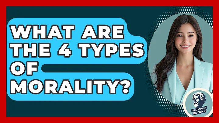 What Are the 4 Types of Morality? - Philosophy Beyond