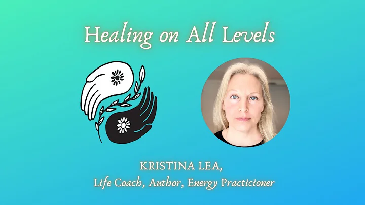 Healing on All Levels with Kristina Lea