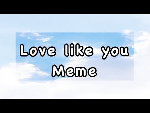 love-like-you!-meme|-gift-for-my-little-sis-◃cm▹