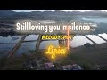 Still Loving In Silence Lyrics Melodyspot 