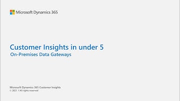 Dynamics 365 Customer Insights in under 5: On-Premises Data Gateways