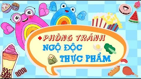 HOẠT HÌNH | LÀM THẾ NÀO ĐỂ PHÒNG CHỐNG NGỘ ĐỘC THỰC PHẨM