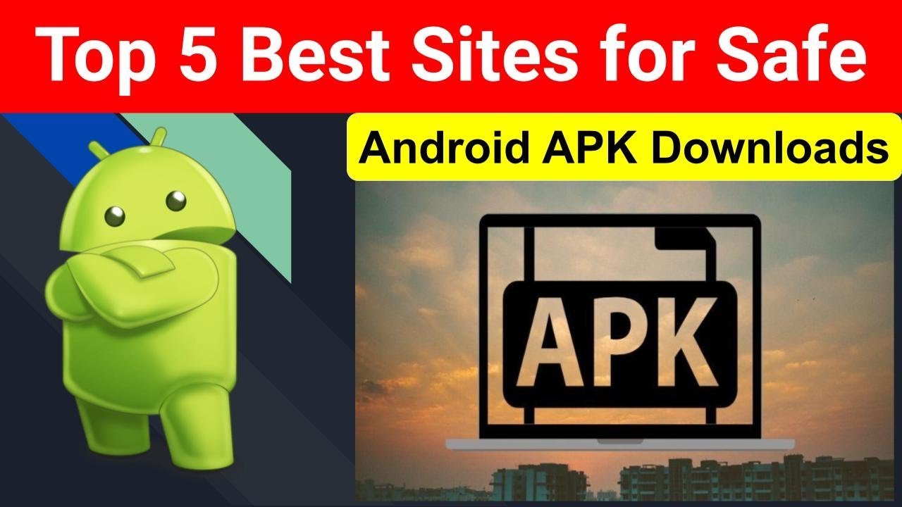 The Best Sites For Safe Download Of Android APK Files, by  androidtechniques