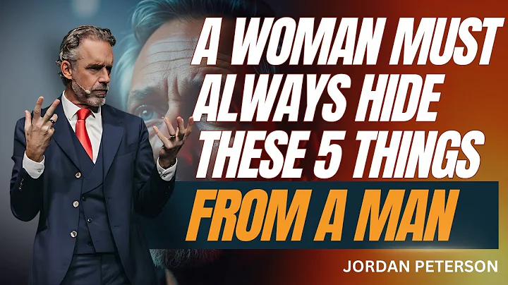 A WOMAN MUST ALWAYS HIDE THESE 5 THINGS FROM A MAN |JORDAN PETERSON | MOTIVATIONAL SPEECH