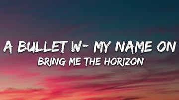 Bring Me The Horizon - a bulleT w/ my namE On (Lyrics) ft. Underoath