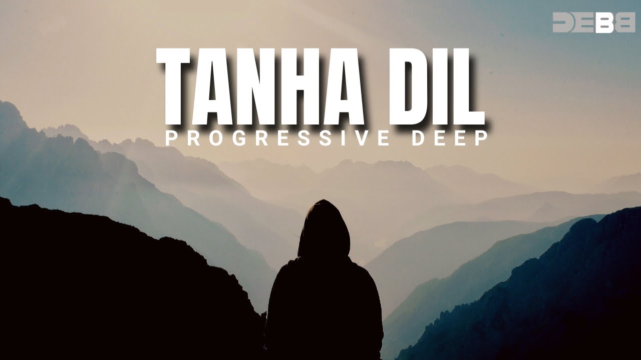 Tanha Dil   Remix  Progressive Deep  Debb  Shaan