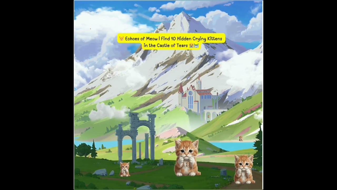 🐱 Echoes of Meow | Find 10 Hidden Crying Kittens in the Castle of Tears 😭🏰 