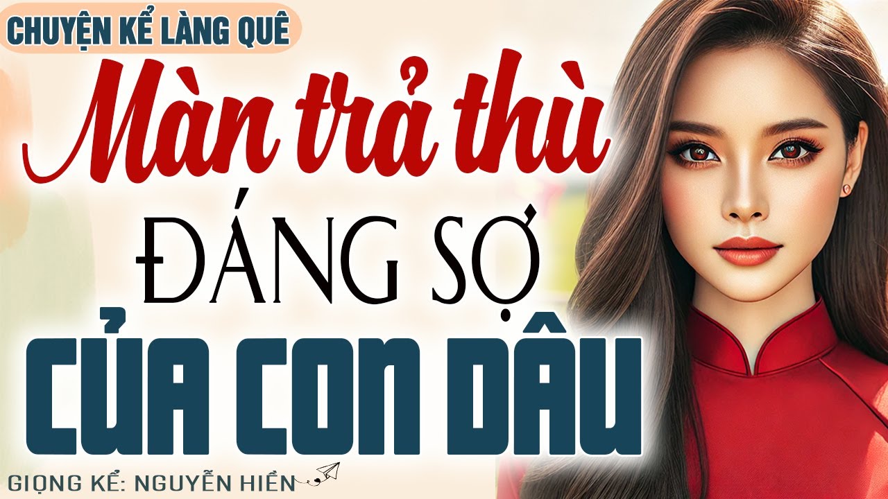 Nghe Mà Sướng Lỗ Tai: BỊ NHÀ CHỒNG HÀNH HẠ TÀN NHẪN CON DÂU VÙNG LÊN KHIẾN CẢ NHÀ KHIẾP SỢ
