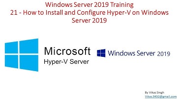 Windows Server 2019 Training 21 - How to Install and Configure Hyper-V on Windows Server 2019