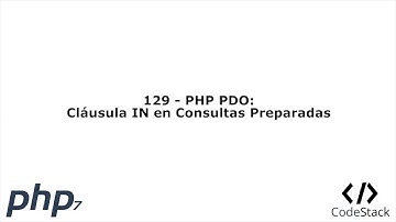 129 - PHP PDO: Cláusula IN en Consultas Preparadas [PHP 7 - Español]