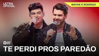Te Perdi Pros Paredão - Mayke & Rodrigo [Letra Oficial]