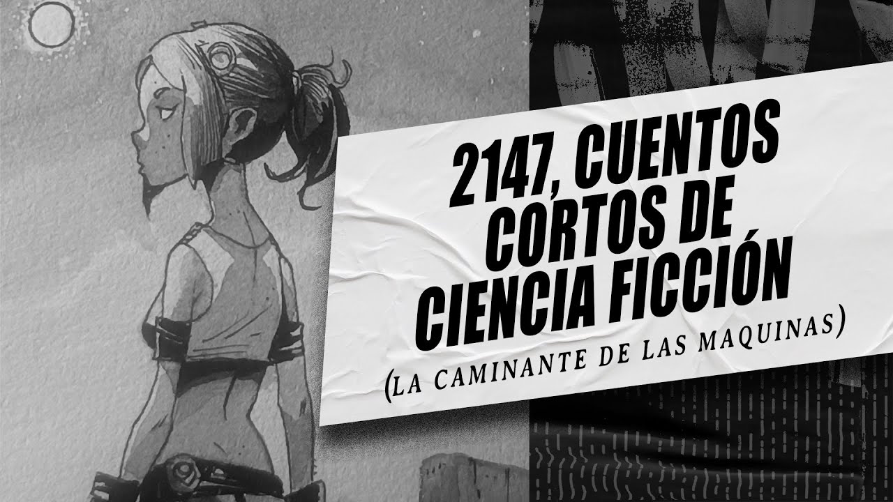 2147 cuentos cortos de ciencia ficción - capitulo 01 "La caminante de