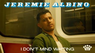 Jeremie Albino - "I Don't Mind Waiting" [Official Music Video]