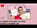 5 faons dutiliser les doux pastels stampin up  scrap en live n41