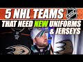 5 NHL Teams That Need New Uniforms & Jerseys