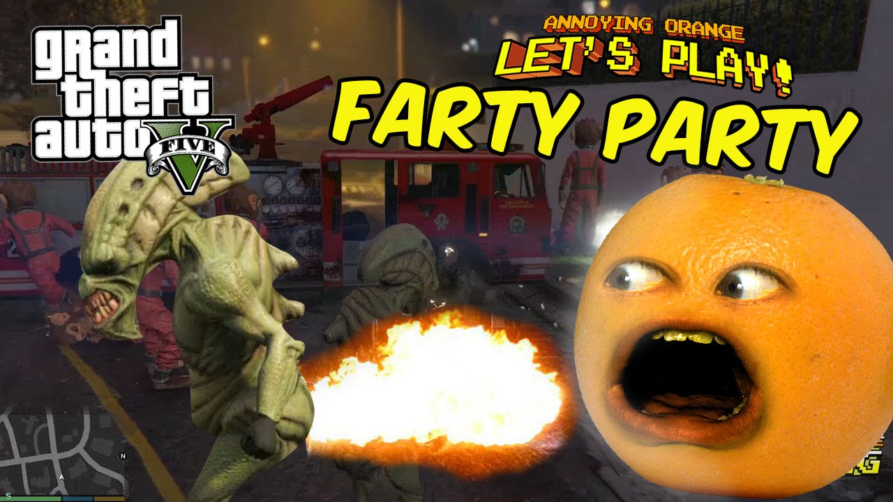 Annoying Orange GTA V FARTY PARTY YouTube Annoying Orange GTA V FARTY PARTY YouTube
