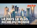 Qatar, une dynastie à la conquête du monde | Documentaire | ARTE