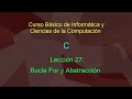 Ciencias de la Computación - Lección 27 C Parte 13 Bucle For y Abstracción