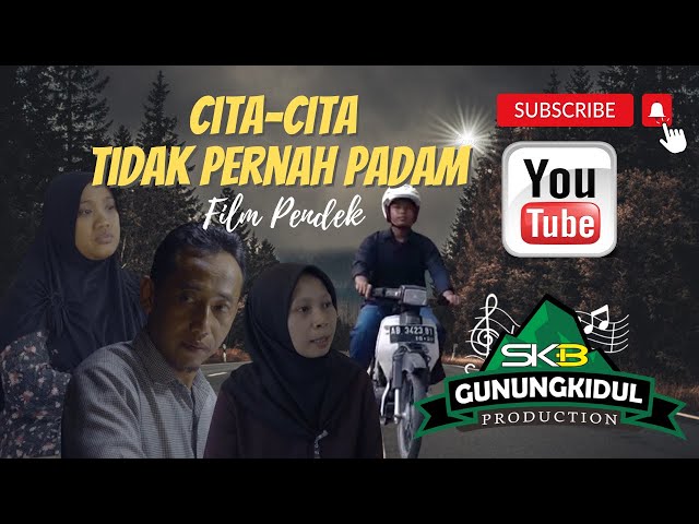 CITA-CITA TIDAK PERNAH PADAM_FILM PENDEK class=