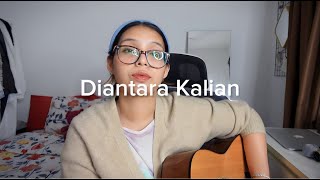 D'MASIV - Diantara Kalian (cover) by Cinta