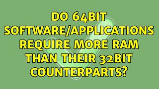Do 64bit software/applications require more RAM than their 32bit counterparts? screenshot 5