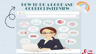 How To Do A Good And Correct Interview.