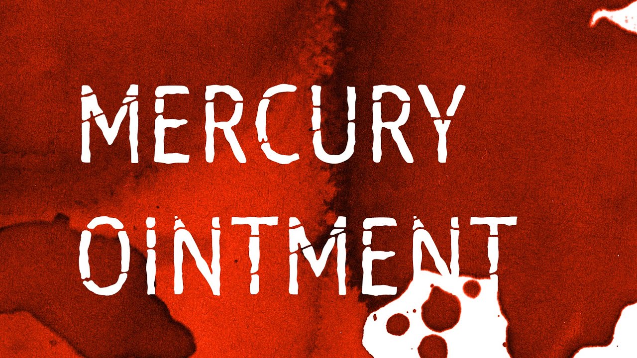 Mercury Ointment — Miner's Lunch YouTube