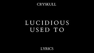 Lucidious - Used To (Lyrics)