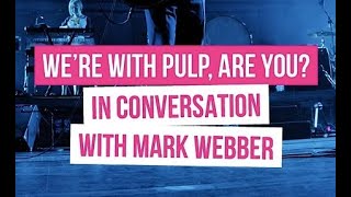 In Conversation With Pulp's Mark Webber - Part 1 Net Worth