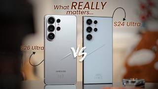 Galaxy S24 Ultra vs Galaxy S26 Ultra - What ACTUALLY Matters