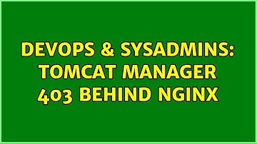 DevOps & SysAdmins: Tomcat Manager 403 Behind Nginx