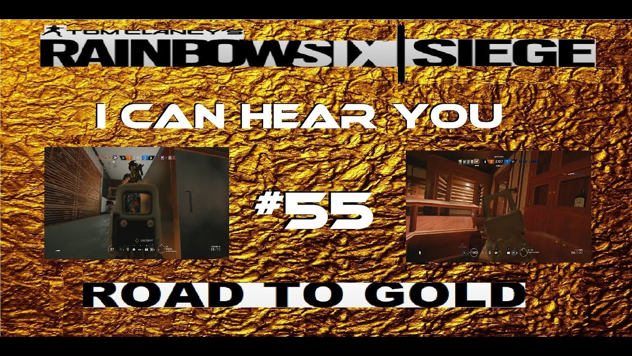 I CAN HEAR YOU !! - ROAD TO GOLD | RAINBOW SIX : SIEGE | RANKED ...