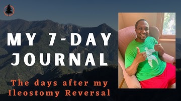 My 7-Day Journal: The Days After my Ileostomy Reversal