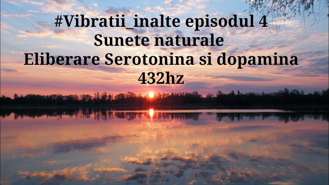 Sunete și muzica pentru serotonina si dopamina | 432Hz | Vibratii Inalte #4  - YouTube