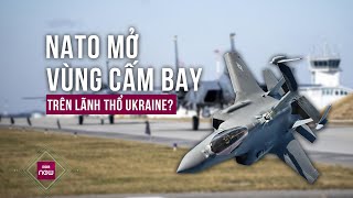 NATO mở vùng cấm bay, ra sức bảo vệ Ukraine trước sức tấn công khủng khiếp từ Nga? | VTC Now