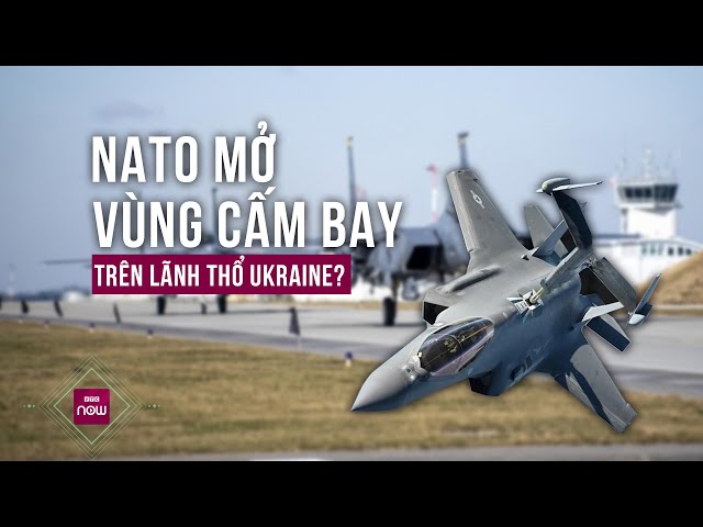 NATO mở vùng cấm bay, ra sức bảo vệ Ukraine trước sức tấn công từ Nga? | VTC Now class=