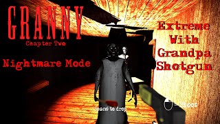 Granny Chapter Two PC Nightmare Mode With Grandpa's Shotgun in Extreme Mode