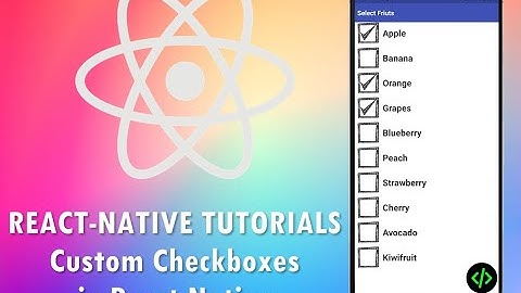 REACT-NATIVE TUTORIALS || Creating Custom Checkboxes