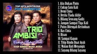 Top Hits Nostalgia Pop Indonesia Trio Ambisi